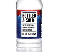 Bottled and Sold: The Story Behind Our Obsession with Bottled Water