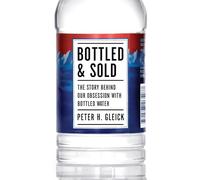Bottled and Sold: The Story Behind Our Obsession with Bottled Water (Shearwater)