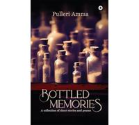 Bottled Memories: A collection of short stories and poems