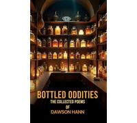 Bottled Oddities: The Collected Poems of Dawson Hann