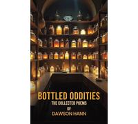 Bottled Oddities: The Collected Poems of Dawson Hann