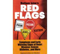 Bottom Line's Red Flags: Symptoms and Early Warning Signs of Heart Disease, Cancer, Diabetes...and More