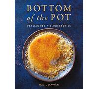 Bottom of the Pot: Persian Recipes and Stories . Deravian<|