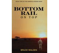 Bottom Rail on Top: The Second Book in the America Rising Saga