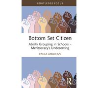 Bottom Set Citizen : Ability Grouping in Schools - Meritocracy’s Undeserving