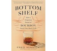 Bottom Shelf: How a Forgotten Brand of Bourbon Saved One Man's Life