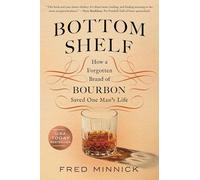 Bottom Shelf: How a Forgotten Brand of Bourbon Saved One Man's Life