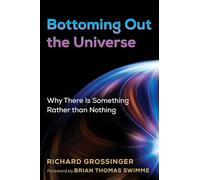 Bottoming Out the Universe: Why There Is Something Rather than Nothing