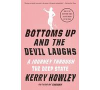 Bottoms Up and the Devil Laughs : A Journey Through the Deep State