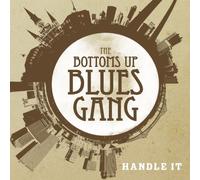 Bottoms Up Blues Gang - Handle It