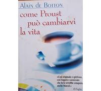 Botton Alain De - Come Proust Puã’ Cambiarvi La Vita