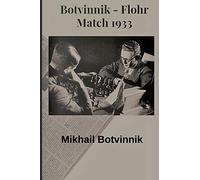 Botvinnik - Flohr: Match 1933: 2 (Botvinnik's Method Of Preparing For Competition)