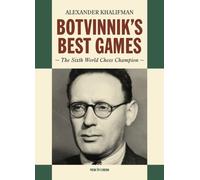 Botvinnik's Best Games : The Sixth World Chess Champion