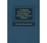 Boucomont - Catalogue Provisoire Des Geotrupidae - Primary Source Edit - X555z