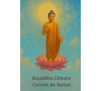 Bouddha Céleste Carnet de Notes: Carnet de notes Bouddha Céleste : Journal, couverture brochée, 202 pages lignées en couleur. ... Méditation, relaxation, développement personnel, cahier d'écriture.