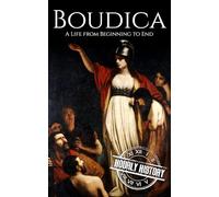Boudica: A Life from Beginning to End