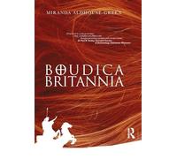 Boudica Britannia: Rebel, War-leader and Queen