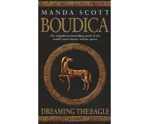 Boudica: Dreaming The Eagle: Boudica 1 by Scott, Manda ( 2004 )