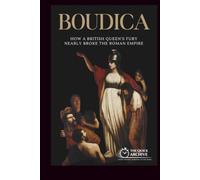 Boudica: How a British Queen's Fury Nearly Broke the Roman Empire (History of Italy)