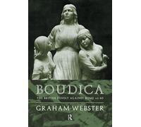 Boudica: The British Revolt Against Rome AD 60 (Roman Conquest of Britain)