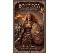 Boudicca: The Flame of Britannia: 1 (Powerful Female Rulers)