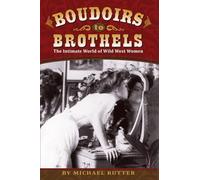 Boudoirs to Brothels: The Intimate World of Wild West Women