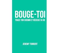 Bouge-toi : trace ton chemin et réussis ta vie