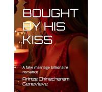 BOUGHT BY HIS KISS: A fake marriage billionaire romance
