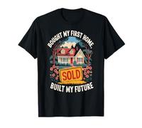 Bought First Home Milestone House Sold Real Estate Future T-Shirt