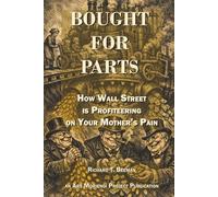 Bought for Parts: How Wall Street is Profiteering on Your Mother's Pain