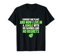 Bought One Plant Now Live in A Jungle No Regrets Typography T-Shirt