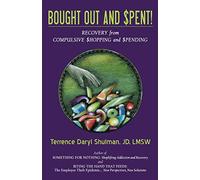 Bought Out and Spent! Recovery from Compulsive Shopping & Spending