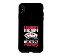 Bought This With Your Money Poker Cards Casino Case for iPhone XS Max