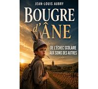 Bougre d'Âne: De l'échec scolaire aux soins des autres