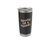 Boujee On A Budget Funny Bougie Urban Slang Indulgent Lavish Stainless Steel Insulated Tumbler