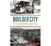 Boulder City: The Town That Built the Hoover Dam (Brief History)