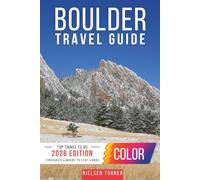 Boulder Travel Guide: Explore the Flatirons, Scenic Trails, Pearl Street & the Best Places to Visit in Colorado’s Outdoor Capital (COLOR)