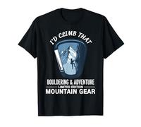 Bouldering Adventure I'd Climb That Mountain Gear T-Shirt