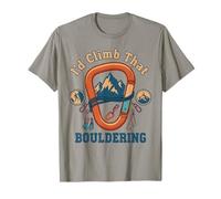 Bouldering I'd Climb That Rock Climbing Fun T-Shirt