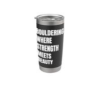 Bouldering Where Strength Meets Beauty Boulderer Boulder Stainless Steel Insulated Tumbler