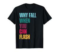 Bouldering Why Fall When You Can Flash Boulderer T-Shirt