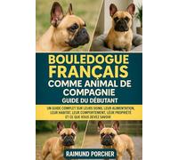 BOULEDOGUE FRANÇAIS COMME ANIMAL DE COMPAGNIE: UN GUIDE COMPLET SUR LEURS SOINS, LEUR ALIMENTATION, LEUR HABITAT, LEUR COMPORTEMENT, LEUR PROPRIÉTÉ ET CE QUE VOUS DEVEZ SAVOIR