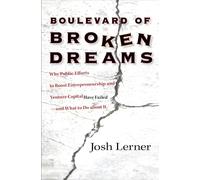 Boulevard of Broken Dreams: Why Public Efforts to Boost Entrepreneurship and Venture Capital Have Failed--and What to Do About It (The Kauffman ... on Innovation and Entrepreneurship): 11
