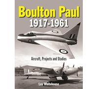 Boulton Paul 1917-1961: Aircraft, Projects and Studies