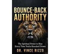 Bounce-Back Authority: The Spiritual Power to Rise Every Time You’re Knocked Down