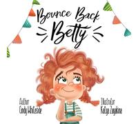 Bounce Back Betty: 1 (Social Skills for Kids)