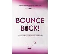Bounce Back!: Lessons on Bravery, Resilience & Tenacity