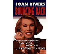 Bouncing Back: I'Ve Survived Everything... and I Mean Everything... and You Can Too!