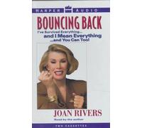 Bouncing Back: I'Ve Survived Everything... and I Mean Everything ...and You Can Too!