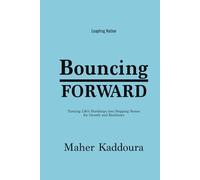 Bouncing Forward: Turning Life's Hardships into Stepping Stones for Growth and Resilience